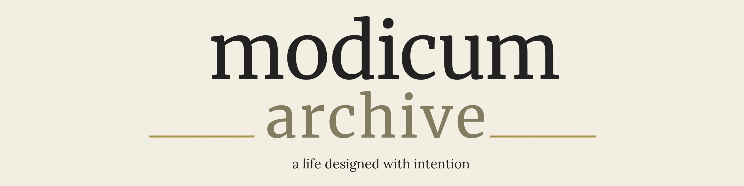“Minimalist Modicum Archive logo featuring elegant serif typography and the tagline ‘a life designed with intention.